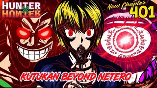 HUNTER X HUNTER CHAPTER 401 ! GAWAT! KURAPIKA MENERIMA KUTUKAN MEMATIKAN DARI BEYOND NETERO !