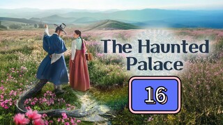 🇰🇷 The Haunted Palace Episode 16 | FINALE