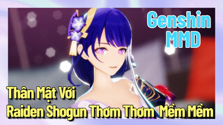 [Genshin, MMD] Thân Mật Với Raiden Shogun Thơm Thơm, Mềm Mềm