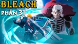 Tóm Tắt Anime: Bleach Sứ Mệnh Tử Thần ( Phần 31 ) Mọt Senpai Anime