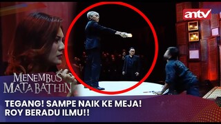 Tegang! Sampe Naik ke Meja! Roy Beradu Ilmu!! | Menembus Mata Batin Eps 131 (4/4)