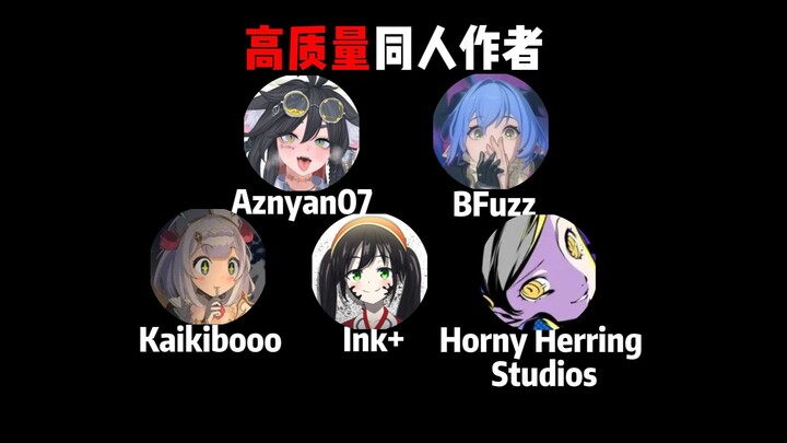High-Quality Fan Creators: Aznyan07, BFuzz, Ink+, Kaikibooo, Horny Herring Studios
