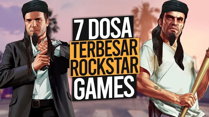 7 Dosa Besar Rockstar Games Yang Mungkin Belum Kalian Ketahui