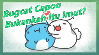 Bugcat Capoo | Bukankah Itu Imut?