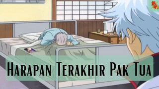 Gintama || Harapan Terakhir Pak Tua...