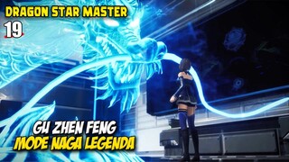 Gu Zhenfeng Berubah Menjadi Naga Legenda - Dragon Star Master Episode 19