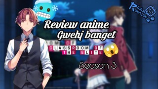 DINGINN CUY🥶🥶 | [ Review anime Classroom Of The Elite Season 3 ]