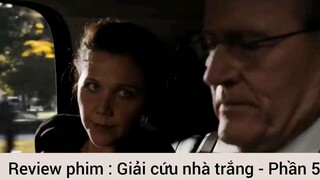 Review phim : Giải cứu nhà trắng - Phần 5