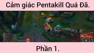 Cảm Giác Pentakill Quá Đã Khi Chơi Rank Cao phần 1