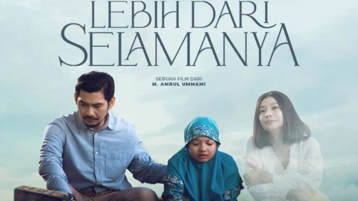 LEBIH DARI SELAMANYA, FULL MOVIE