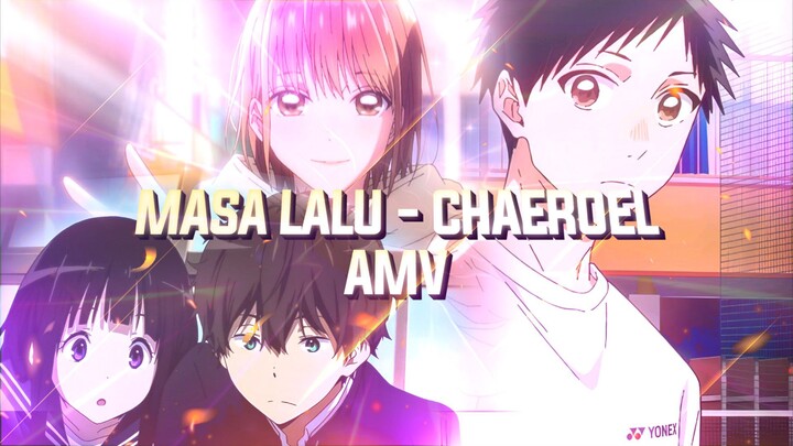 MASA LALU - CHAEROEL AMV Collab