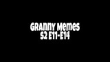 Granny Memes S2-E11-14