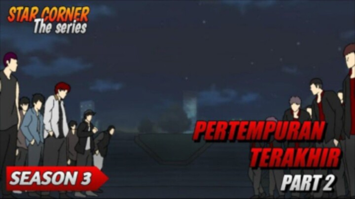 PERTEMPURAN TERAKHIR PART 2 - SEASON 3