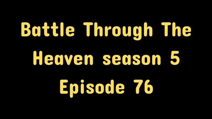 Battle Through The Heaven season 5 episode 76 subtitle Indonesia