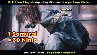Gã nông dân quèn bị trói 2 tay vẫn làm gỏi cả làng Ninja - review phim Lãng Khách Kenshin