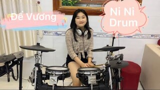 ĐẾ VƯƠNG | ĐÌNH DŨNG | Ni Ni Drum Cover | Một bậc quân vương mang trong con tim hình hài đất nước