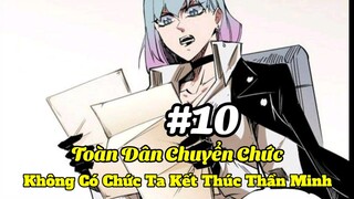 Tập 10:Toàn Dân Chuyển Chức Không Có Chức Ta Kết Thúc Thần Minh