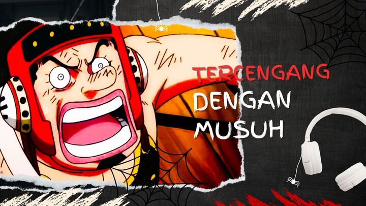 TERCENGANG DENGAN MUSUH (AMV ONE PIECE)