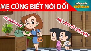 MẸ CŨNG BIẾT NÓI DỐI - Thông Điệp Thời Gian - Phim Hoạt Hình - Truyện Cổ Tích - Khoảnh Khắc Kỳ Diệu