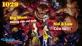 [One Piece 1029]. Thảm Hoạ: Big Mom đánh bại cả Kid & Law!