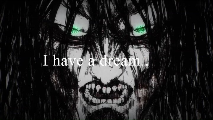 (Attack on Titan) I replaced Eren's rumbling speech by 'I have a dream' by Martin Luther King