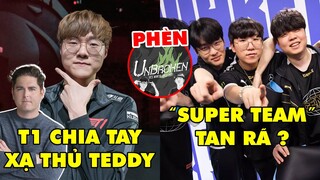 TIN NÓNG 641: CEO Joe Marsh nói gì khi Teddy rời T1? - Trailer VCS bị chê "phèn", Đội hình GEN 2022