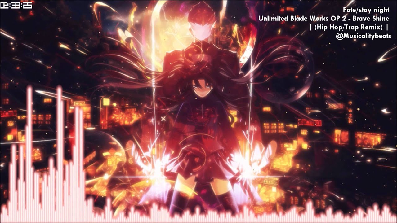 Fate Stay Night Unlimited Blade Works Op 2 Brave Shine Hip Hop Trap Remix Musicalitybeats Bilibili