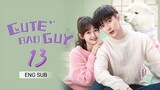 🇨🇳 Cute Bad Guy (2023) | Episode 13 | Eng Sub | (可爱的坏家伙 第13集)