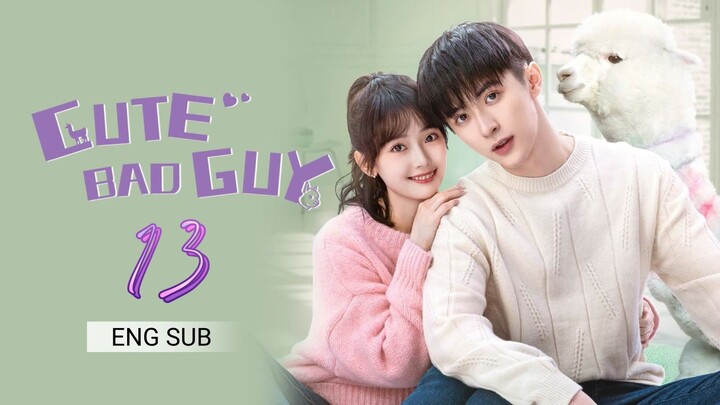 🇨🇳 Cute Bad Guy (2023) | Episode 13 | Eng Sub | (可爱的坏家伙 第13集)