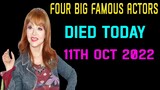 Four Big Famous Actors Died Today 11th Oct 2022