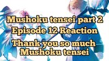 Mushoku tensei season 1 part 2 episode 12 Reaction - A Perfect final