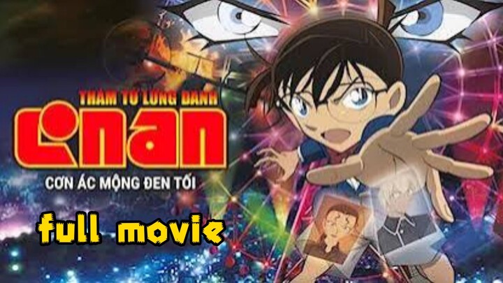 thám tử lừng danh Conan [movie Conan 20]cơn ác mộng đen tối FULL MOVIE [lồng tiếng ™s]