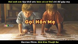 Hai anh em bán cả cơ thể để gặp lại mẹ - review phim Giả Kim Thuật Sư
