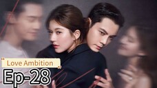 Love Ambition Ep 28