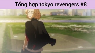 Tổng hợp tokyo revengers p8
