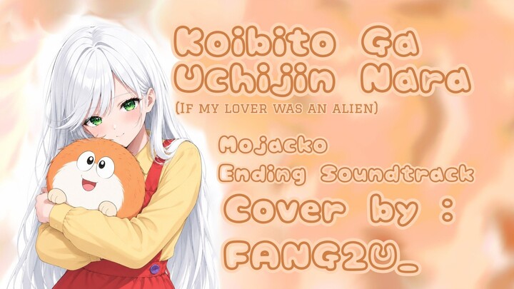 [FANG2U] Koibito ga Uchujin Nara - Mojacko ED - Junko Iwao _ Indonesian Ver (Short Cover)
