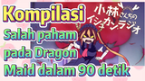 [Miss Kobayashi's Dragon Maid] Kompilasi |  Salah paham pada Dragon Maid dalam 90 detik