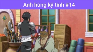 Anh hùng kĩ tính p14