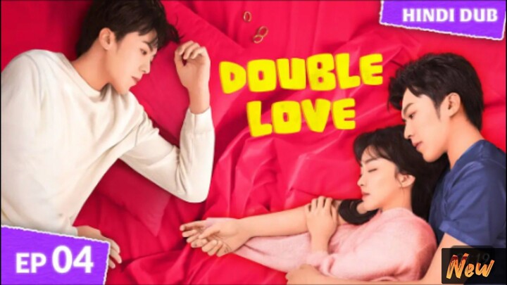 Double Love Episode 04 Hindi Dubbed C - Drama
