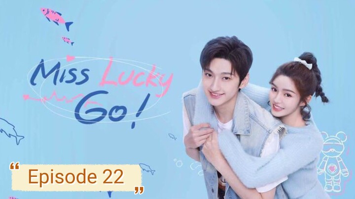 Miss Lucky Go 🇨🇳 2023 EP 22