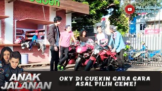 OKY DI CUEKIN GARA GARA ASAL PILIH CEWE! - ANAK JALANAN 679