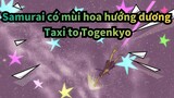 Samurai có mùi hoa hướng dương|【AMV】『 Taxi to Togenkyo』