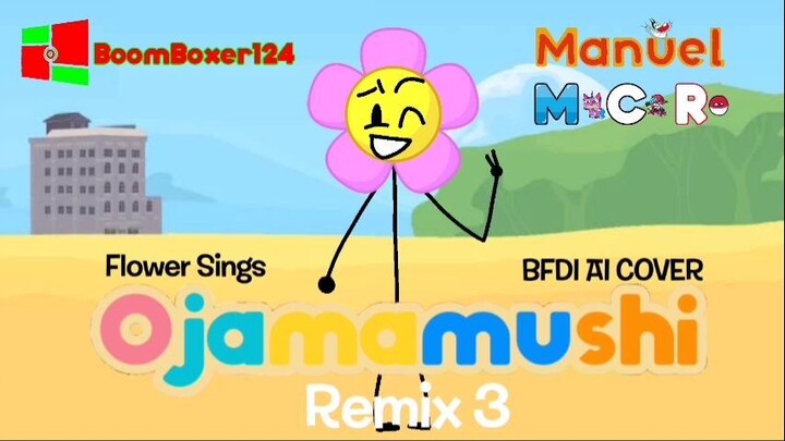 (JAPANESE BFDI AI COVER) Flower Sings Ojamamushi! (REMIX 3)