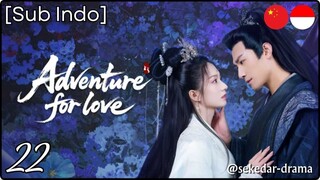 [Sub Indo] Adventure for Love – Eps. 22 (2025)
