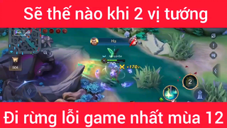 Sẽ như nào khi 2 vị tướng đi rừng lỗi game nhất mùa #13