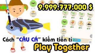 Cách câu cá kiếm tiền trong game Play together , Hướng dẫn chơi Play together cho người mới