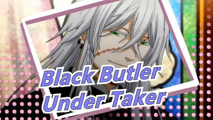 Black Butler| When Under Taker ruffled his hair, I directly called him husband!