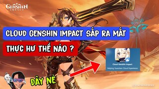 Cloud Genshin Impact sắp được ra mắt | cloud Genshin Impact có cần trả phí không ?