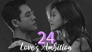 Love's Ambition ep.24 (Eng sub)