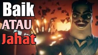 Apakah om di hello Neighbor itu baik atau jahat ?-ilmi gamerz